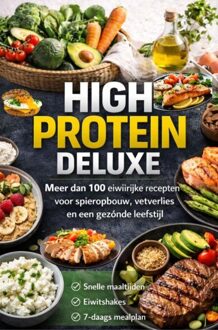 High Protein Deluxe - Meer dan 100 eiwitrijke recepten voor spieropbouw, vetverlies en een gezonde leefstijl - Emily Carter - ebook