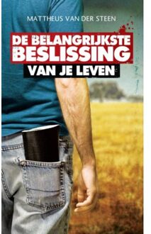 Highway Media De belangrijkste beslissing van je leven! - Boek Mattheus van der Steen (9058110893)