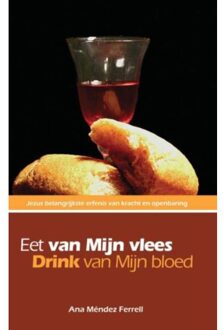 Highway Media Eet van Mijn vlees, drink van Mijn bloed - Boek Ana Méndez-Ferrell (9075226829)