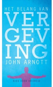 Highway Media Het belang van vergeving - Boek John Arnott (907522625X)