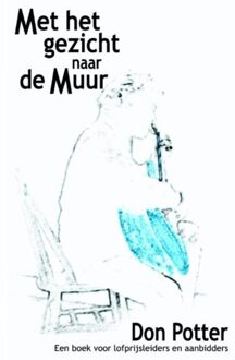 Highway Media Met het gezicht naar de muur - Boek Don Potter (9075226683)