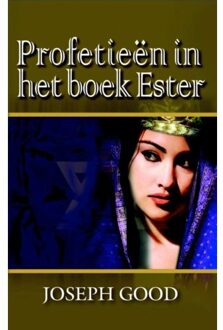 Highway Media Profetieen in het boek Ester - Boek Joseph Good (9075226853)