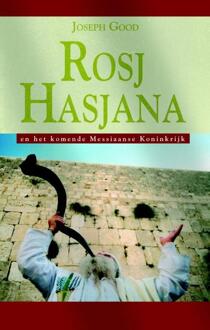 Highway Media Rosj Hasjana en het komende Messiaanse Rijk - Boek Joseph Good (9075226675)