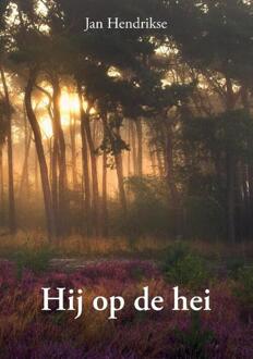 Hij op de hei -  Jan Hendrikse (ISBN: 9789465116990)