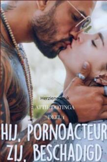 Hij pornoacteur, Zij beschadigd. -  Attie Dotinga (ISBN: 9789403790718)