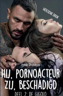 Hij pornoacteur. Zij beschadigd. -  Attie Dotinga (ISBN: 9789403790862)