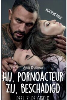 Hij Pornoacteur. Zij Beschadigd. - Attie Dotinga