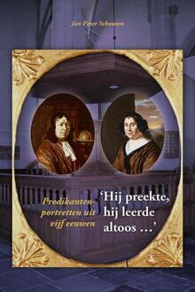 Hij preekte, hij leerde altoos... - Boek J.P. Schouten (9087045115)