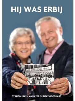 Hij was erbij - Boek Kees Goedhart (9079859648)