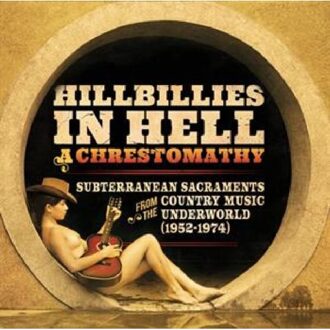 Hillbillies In Hell: A Chrestomathy: Subterranean Sacraments From The Country Music Underworld - Various