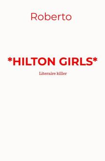Hilton Girls -  Rob de Looze (ISBN: 9789403760285)