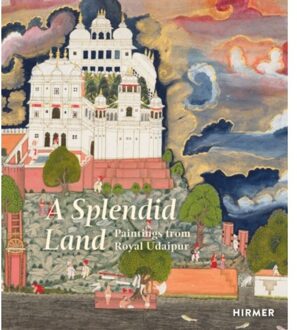 Hirmer Verlag A Splendid Land: Paintings From Royal Udaipur - Debra Diamond