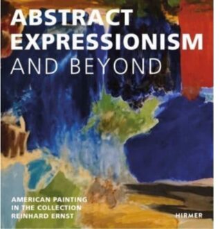 Hirmer Verlag Abstract Expression And Beyond - Reinhard & Sonja Ernst Stiftung,
