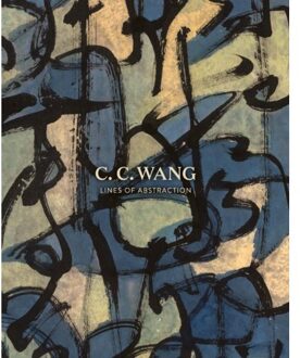 Hirmer Verlag C.C. Wang: Lines Of Abstraction - Chou W