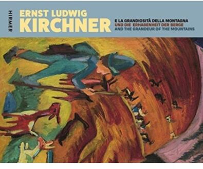 Hirmer Verlag Ernst Ludwig Kirchner And The Grandeur Of Mountains (Multi-Lingual Edition)
