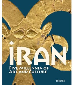 Hirmer Verlag Iran: Five Millennia Of Art And Culture - Ute Franke