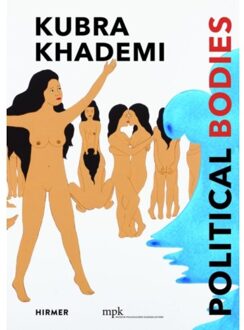 Hirmer Verlag Kubra Khademi: Political Bodies - Hanna G. Diedrichs