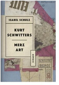 Hirmer Verlag Kurt Schwitters: Merzkunst - Isabel Schulz