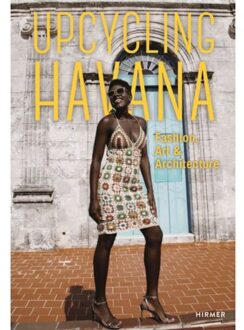 Hirmer Verlag Upcycling Havana: Fashion, Art & Architecture - Michael M. Thoss