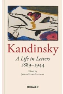 Hirmer Verlag Wassily Kandinsky: A Life In Letters 1889-1944 - Jelena Hahl-Fontaine
