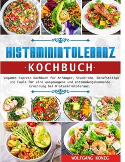 Histaminintoleranz Kochbuch - Wolfgang Konig