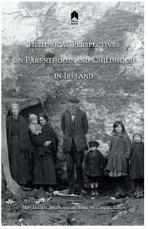 Historical Perspectives on Parenthood and Childhood in Ireland