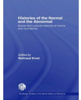 Histories Of The Normal And The Abnormal - Routledge Studies In The Social History Of - Waltraud (University of Southamp