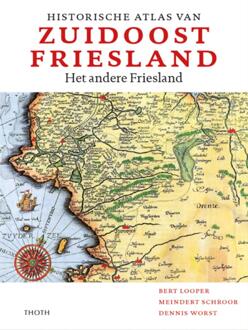 Historische Atlas Van Zuidoost Friesland - Bert Looper