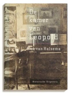 Historische Uitgeverij Groningen De kamer van Leopold - Boek J.D.F. van Halsema (9065540881)