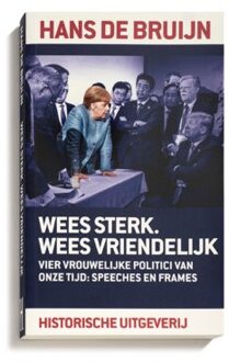 Historische Uitgeverij Groningen Wees Sterk. Wees Vriendelijk - Hans de Bruijn
