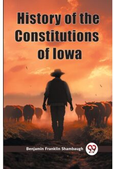 History Of The Constitutions Of Iowa (Edition2023) - Benjamin Franklin Shambaugh