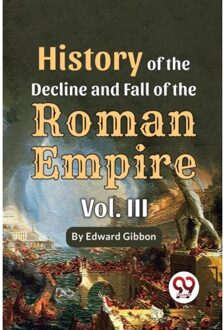 History Of The Decline And Fall Of The Roman Empire - Edward Gibbon