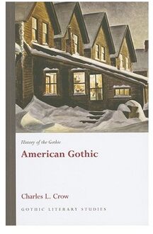 History Of The Gothic: American Gothic - Charles L. Crow