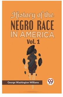 History Of The Negro Race In America - George Washington Williams