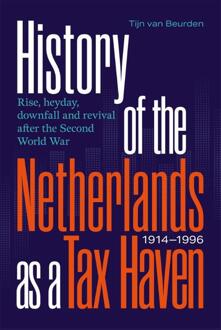 History of the Netherlands as a Tax Haven, 1914-1996 -  Tijn van Beurden (ISBN: 9789463015370)
