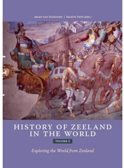 History Of Zeeland In The World / Volume 2 - Arjan van Dixhoorn