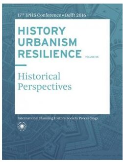 HISTORY URBANISM RESILIENCE VOLUME 05 - Boek TU Delft Open (9492516063)