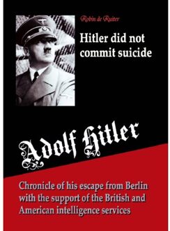 Hitler Did Not Commit Suicide - Robin de Ruiter