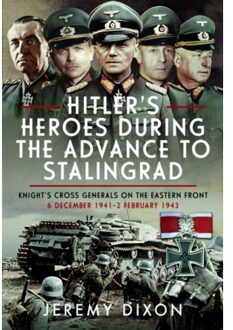 Hitler’s Heroes During The Advance To Stalingrad - Jeremy Dixon