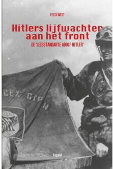 Hitlers Lijfwachten Aan Het Front - Felix West