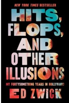 Hits, Flops, And Other Illusions - Ed Zwick