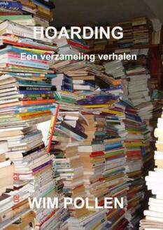 Hoarding -  Wim Pollen (ISBN: 9789403719351)