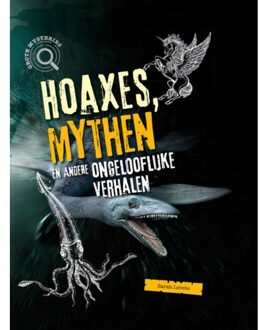 Hoaxes, Mythen En Andere Ongelofelijke Verhalen - Grote Mysteries - Sarah Levete