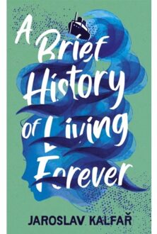 Hodder A Brief History Of Living Forever - Jaroslav Kalfar