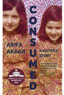 Hodder Consumed: A Sister's Story - Arifa Akbar