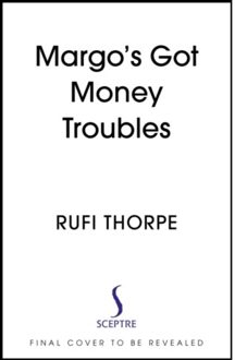 Hodder Margo's Got Money Troubles - Rufi Thorpe