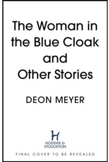 Hodder The Woman In The Blue Cloak And Other Stories - Deon Meyer
