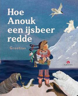 Hoe Anouk een ijsbeer redde -  Grootzus (ISBN: 9789047634812)