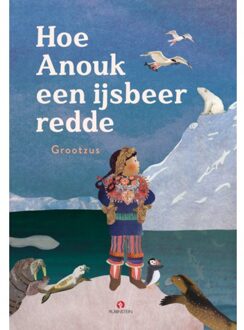 Hoe Anouk Een Ijsbeer Redde - Grootzus