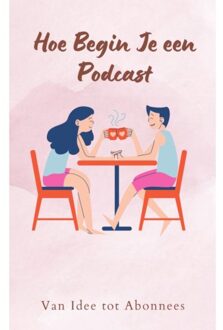 Hoe Begin Je Een Podcast - Andries B.V.